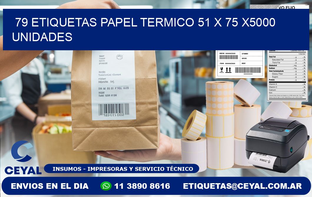 79 ETIQUETAS PAPEL TERMICO 51 x 75 X5000 UNIDADES