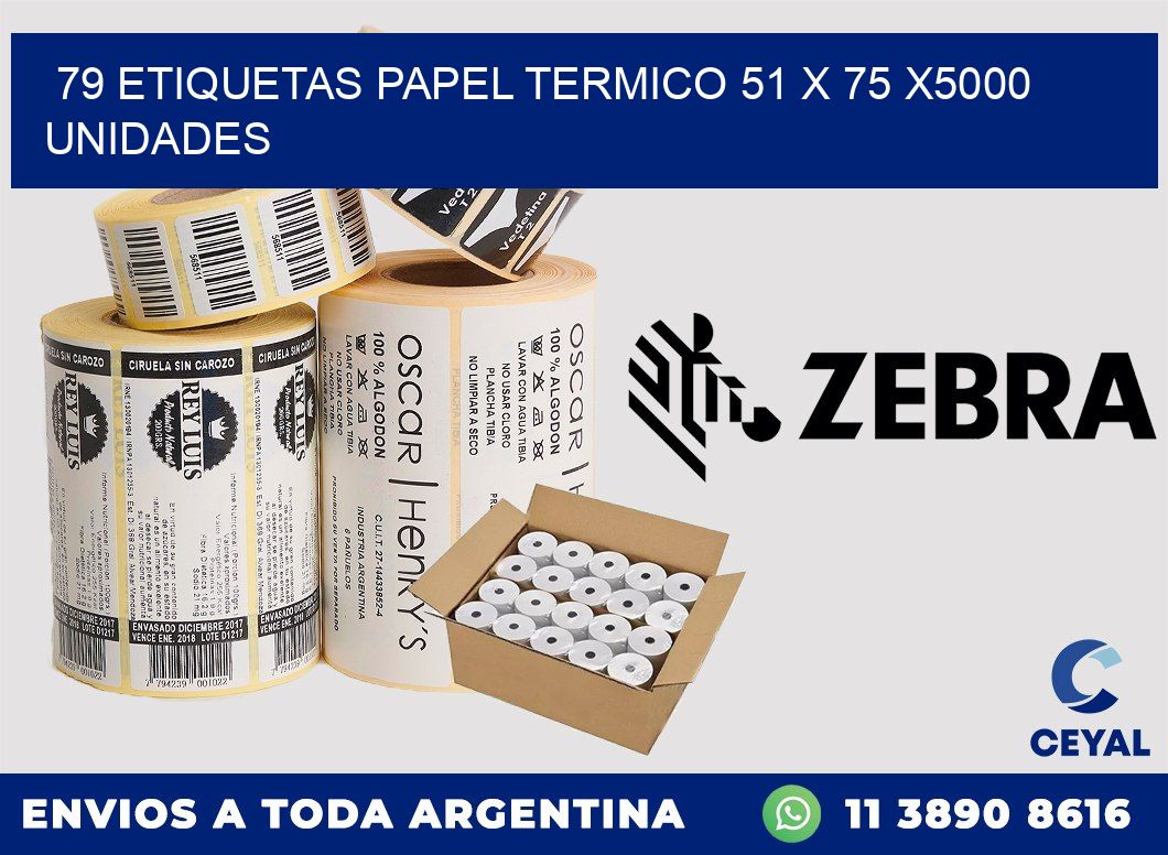 79 ETIQUETAS PAPEL TERMICO 51 x 75 X5000 UNIDADES