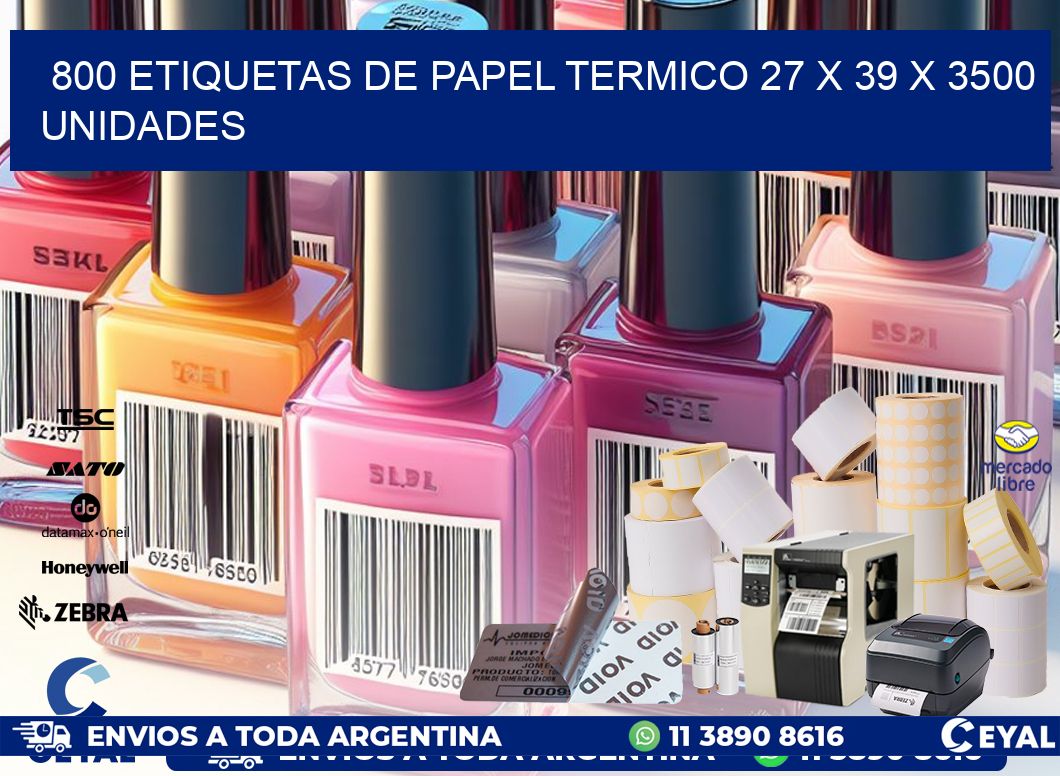 800 ETIQUETAS DE PAPEL TERMICO 27 x 39 X 3500 UNIDADES