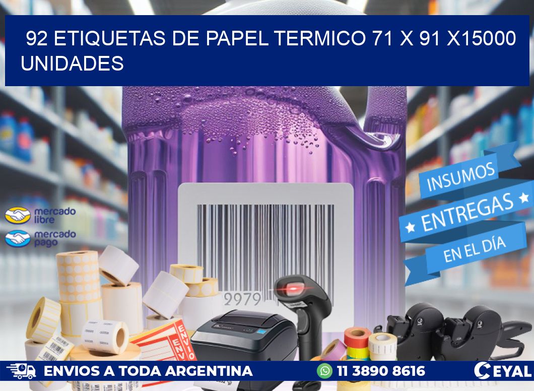 92 ETIQUETAS DE PAPEL TERMICO 71 x 91 X15000 UNIDADES