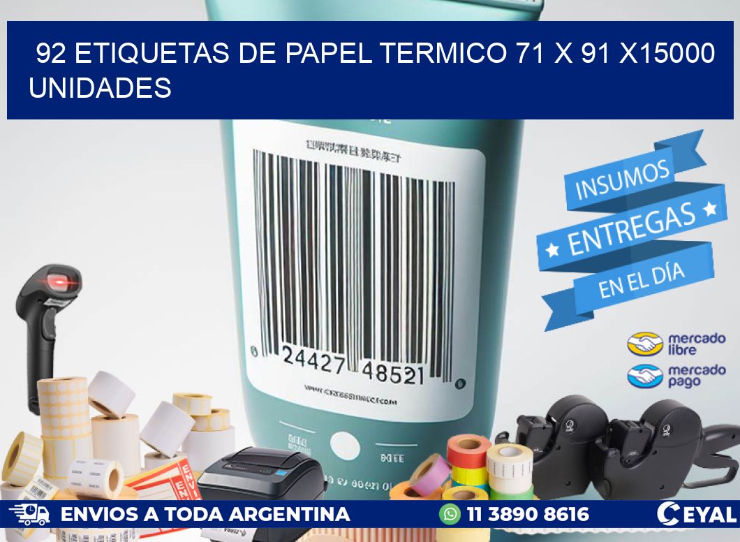 92 ETIQUETAS DE PAPEL TERMICO 71 x 91 X15000 UNIDADES